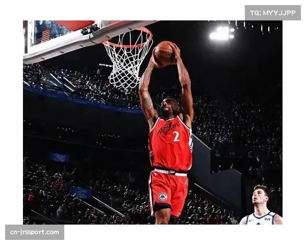 伦纳德末节连招锁定胜局，快船主场沸腾时刻